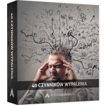 40 czynników wypalenia - Jak zachować siłę spokoju w pędzie codziennego życia – czyli co robić gdy wszystko niby jest Ok, a tak naprawdę nie jest