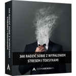 Jak radzić sobie ze stresem, wypaleniem i toksykami
