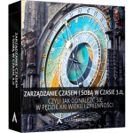 Zarządzanie czasem i sobą w czasie 3.0, czyli jak odnaleźć się w pędzie i zmienności XXI wieku