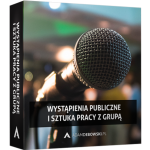 Wystąpienia publiczne i sztuka pracy z grupą