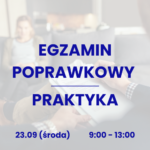 Egzamin poprawkowy PRAKTYKA 23.09 - środa 9:00-13:00